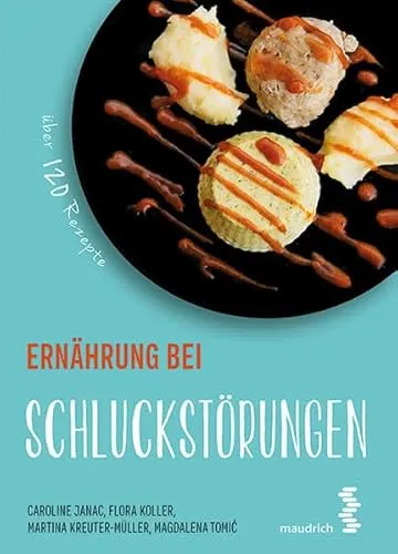 Ernährung bei Schluckstörungen: Über 120 Rezepte (maudrich.gesund essen)