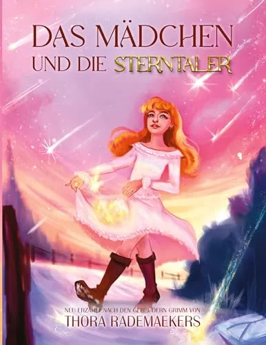 Das Mädchen und die Sterntaler: Grimms Märchen neu erzählt → mit farbigen Illustrationen und deren Skizzen zum Aus- und Übermalen (Märchenkette: NEU nach den Märchen der Gebrüder Grimm)