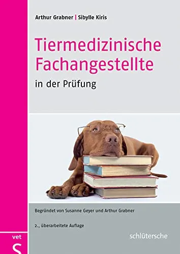 Tiermedizinische Fachangestellte in der Prüfung - Tiermedizin Fachbuch für angehende Tiermedizinische Fachangestellte, umfassende Prüfungsvorbereitung und wertvolle Tipps für den erfolgreichen Abschluss.