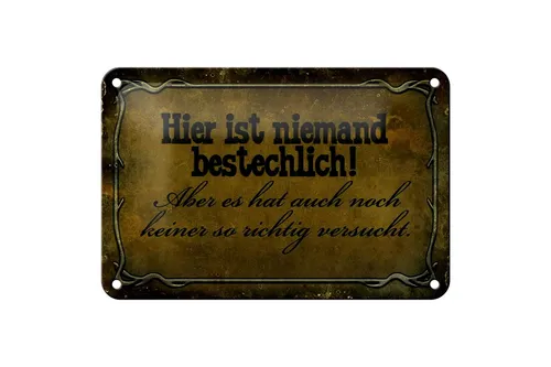 Blechschild Spruch 18x12 cm hier ist niemand bestechlich Deko Schild