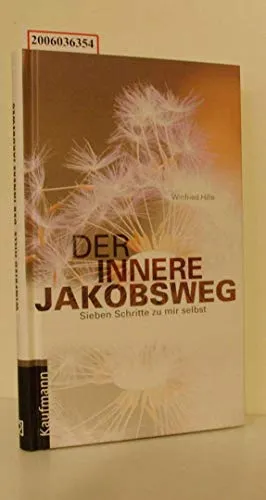 Der innere Jakobsweg: Sieben Schritte zu mir selbst