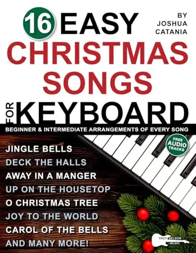 Easy Christmas Songs for Keyboard: 3 Arrangements of Every Song—Lead Sheet with Chord Symbols, Beginner Level, and Intermediate Level (16 Easy Piano Songs Sheet Music) 16