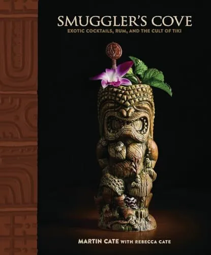 Smuggler's Cove: Exotic Cocktails, Rum, and the Cult of Tiki - Hotel & Gastronomie – Entdecken Sie die Kunst der exotischen Cocktails und der Tiki-Kultur mit diesem einzigartigen Buch voller kreativer Rezepte.