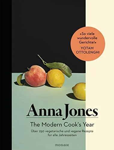 The Modern Cook's Year: Über 250 vegetarische und vegane Rezepte - Kochbuch für Freizeit, Haus & Garten mit über 250 saisonalen Rezepten für kreative, gesunde Ernährung das ganze Jahr über.