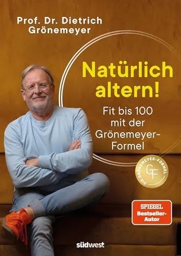 Natürlich altern! von Dietrich Grönemeyer