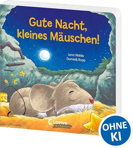 Gute Nacht, kleines Mäuschen!: Gute-Nacht-Pappbilderbuch zum Kuscheln und Einschlafen für Kinder ab 2 Jahren (Loewe von Anfang an)