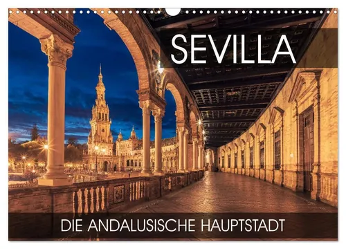Val Thoermer | Sevilla - die andalusische Hauptstadt Wandkalender 2026 - Kalender mit beeindruckenden Fotos von Sevilla, ideal für Reisefans und Kunstliebhaber, 14 Seiten voller Inspiration für das Jahr 2026.