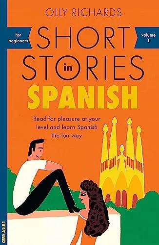 Short Stories in Spanish for Beginners: Read for pleasure at your level, expand your vocabulary and learn Spanish the fun way! (Readers)
