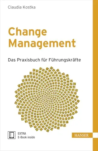 Change Management: Das Praxisbuch für Führungskräfte
