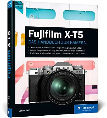 Fujifilm X-T5 Handbuch: Praxiswissen und Expertentipps von Rheinwerk Computing