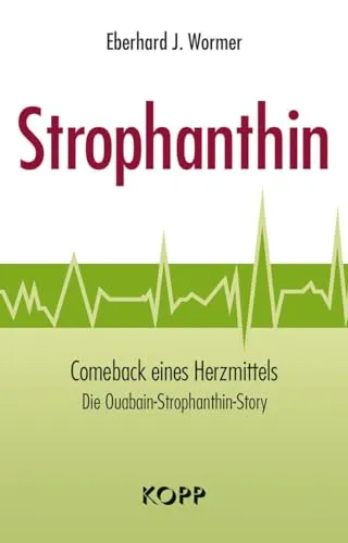 Strophanthin: Comeback eines Herzmittels von Kopp, Rottenburg