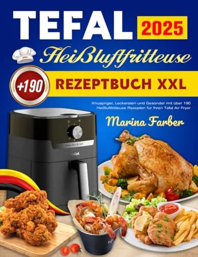 Tefal Heißluftfritteuse Rezeptbuch XXL 2025