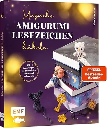 Magische Amigurumi-Lesezeichen häkeln: Mit Schritt-für-Schritt-Fotos und anfängertauglichen Häkel-Anleitungen für deinen Buchliebling oder als Geschenkidee mit Herz