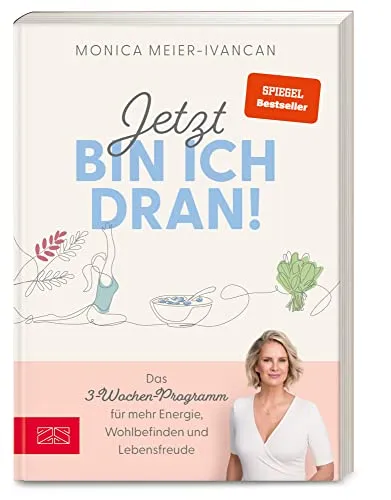 Jetzt bin ich dran!: Das 3-Wochen-Programm für mehr Energie - Heilfasten Buch für mehr Energie, Wohlbefinden und Lebensfreude – ideal für einen revitalisierenden Neustart!