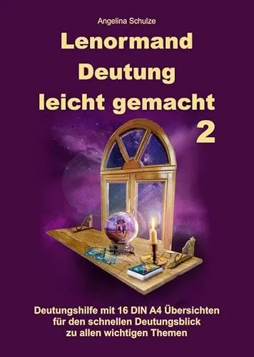 Lenormand Deutung leicht gemacht 2: Deutungshilfe für alle Themen - Sozialwissenschaften - Praktische 16 DIN A4 Übersichten für einen schnellen Deutungsblick zu wichtigen Themen der Lenormandkarten.