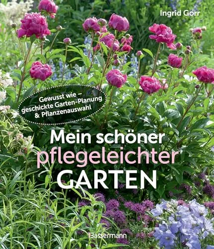 Mein schöner pflegeleichter Garten. Gewusst wie