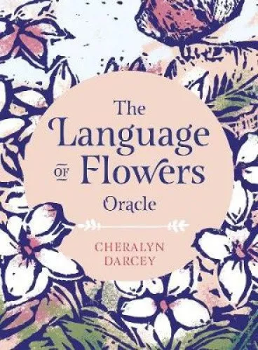 The Language of Flowers Oracle: Sacred Botanical Guidance and Support (44