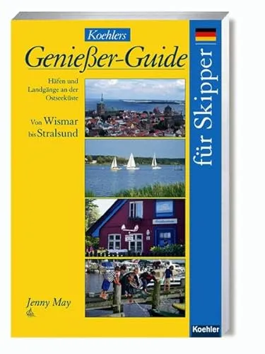 Koehlers Genießer-Guide für Skipper: Häfen und Landgänge an der Ostseeküste Von Wismar bis Stralsund
