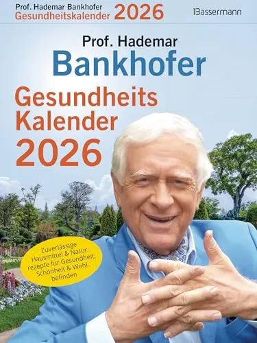 Prof. Bankhofers Gesundheitskalender 2026. Der beliebte Abreißkalender: Zuverlässige Hausmittel und Naturrezepte für Gesundheit, Schönheit und Wohlbefinden