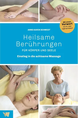 Heilsame Berührungen für Körper und Seele Anne-Karin Schmidt