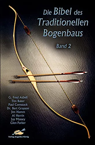 Die Bibel des traditionellen Bogenbaus, Band 2 - Softcover - Heimwerken und Bogenbau, umfassendes Wissen für passionierte Bogenbauer und Hobbyisten.