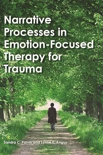 Narrative Processes in Emotion-Focused Therapy for Trauma