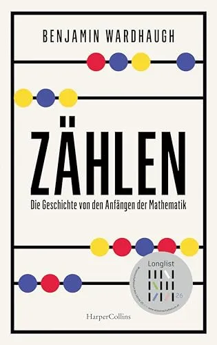 Zählen. Die Geschichte von den Anfängen der Mathematik - Kulturanthropologie: Entdecken Sie die faszinierende Entwicklung der Mathematik und lernen Sie die Geschichte der Zahlen auf unterhaltsame Weise kennen.