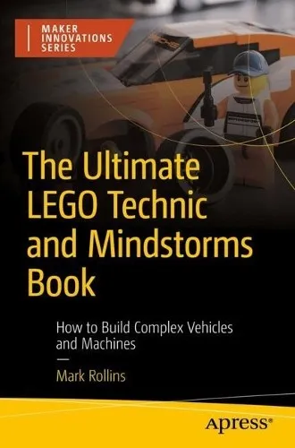 The Ultimate LEGO Technic Book von Mark Rollins