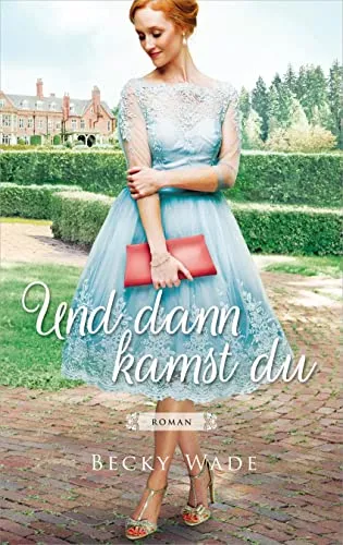 Und dann kamst du: Roman