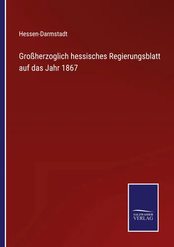 Produktbild Hessen-Darmstadt | Großherzoglich hessisches Regierungsblatt auf das Jahr 1867