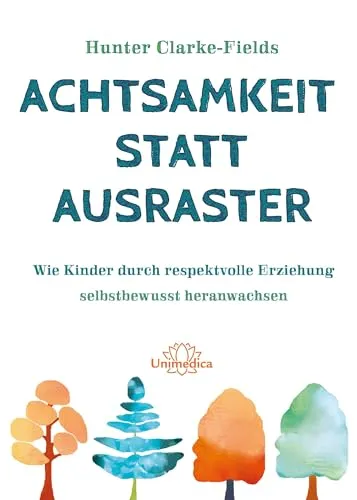 Achtsamkeit statt Ausraster: Wie Kinder durch respektvolle Erziehung selbstbewusst heranwachsen