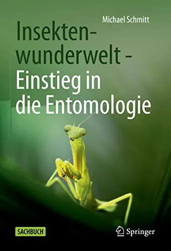 Insektenwunderwelt - Einstieg in die Entomologie - Umweltwissenschaft und faszinierende Einblicke in die Welt der Insekten, ideal für Naturinteressierte und angehende Biologen.