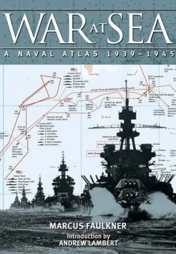 War at Sea: A Naval Atlas 1939-1945 by Faulkner, Marcus [Hardback]