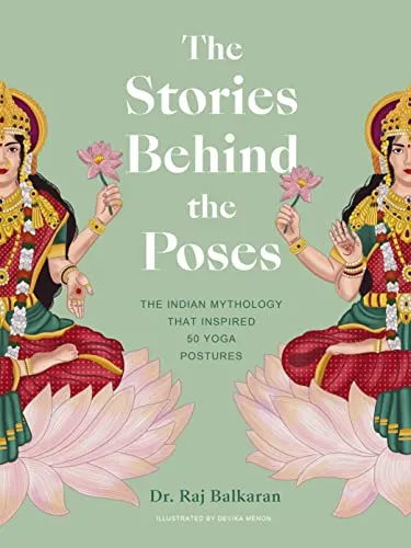 The Stories Behind the Poses: Die indische Mythologie in 50 Yoga-Posen - Inspirierendes Buch über die Verbindung von Yoga und indischer Mythologie, 224 Seiten voller Geschichten und Erkenntnisse.