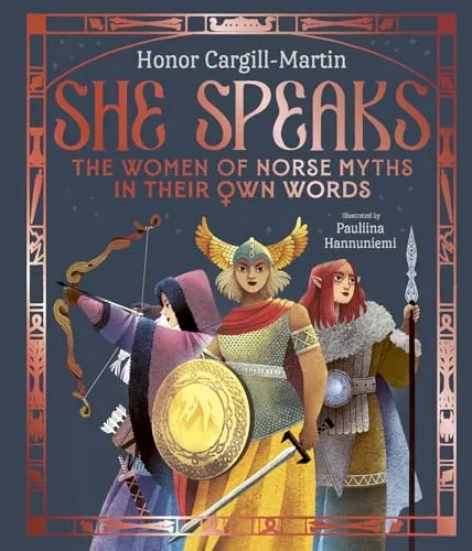 She Speaks: The Women of Norse Myths, von Honor Cargill-Martin - Kinderbuch über die Frauen der nordischen Mythen, eindrucksvoll illustriert von Pauliina Hannuniemi, fördert das Verständnis für historische weibliche Figuren.