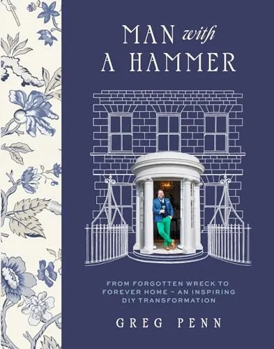 Produktbild Man with a Hammer: From forgotten wreck to forever home – ein inspirierendes DIY-Buch