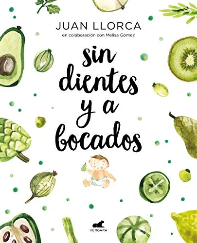 Produktbild Sin dientes y a bocados / Toothless and By the Mouthful: El libro imprescindible de iniciación al baby led weaning (Vergara)