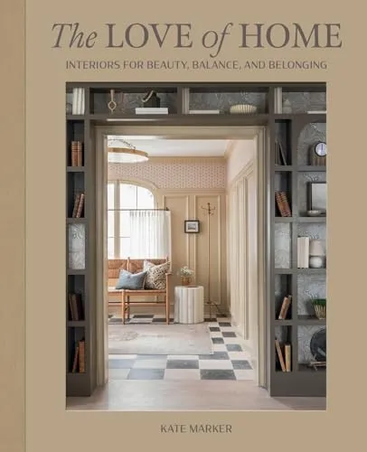 The Love of Home: Interiors for Beauty, Balance, and Belonging - Innenarchitektur, inspiriert von Schönheit und Balance für ein harmonisches Zuhause.