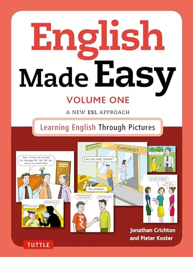 English Made Easy Volume One: British Edition: A New ESL Approach: Learning English Through Pictures: A New ESL Approach: Learning English Through Pictures. British Edition.