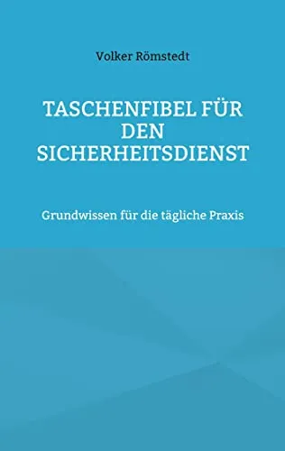 Taschenfibel für den Sicherheitsdienst: Grundwissen für die tägliche Praxis