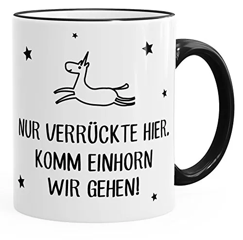 MoonWorks Kaffee-Tasse Nur Verrückte Hier, komm Einhorn wir gehen Spruch-Tasse mit farbigem Henkel schwarz Unisize