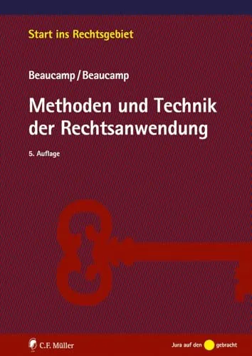 Methoden und Technik der Rechtsanwendung: Start ins Rechtsgebiet - Recht, umfassende Einführung in Methoden und Techniken für effektive Rechtsanwendung und praxisnahe Lösungen.