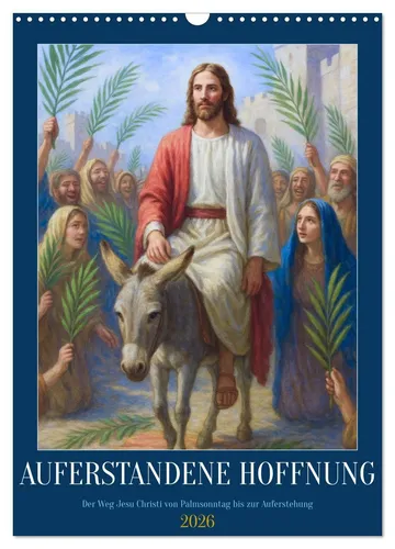 Auferstandene Hoffnung Wandkalender 2026 DIN A3 - Kalender mit 12 beeindruckenden Bildern zur Heiligen Woche, entstanden durch moderne KI. Hochwertige FSC-zertifizierte Papiere, nachhaltig produziert in Deutschland – ideal als Geschenk für jede Gelegenheit.