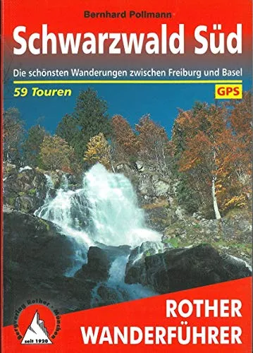 Schwarzwald Süd: Die schönsten Wanderungen zwischen Freiburg und Basel. 59 Touren. Mit GPS-Daten (Rother Wanderführer)