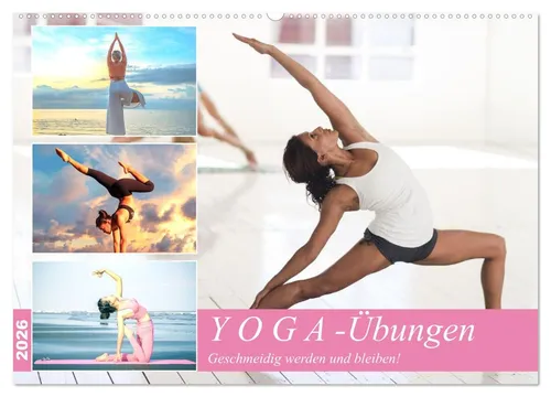 CALVENDO Wandkalender Yoga-Übungen. Geschmeidig werden und bleiben! (Wandkalender 2026 DIN A