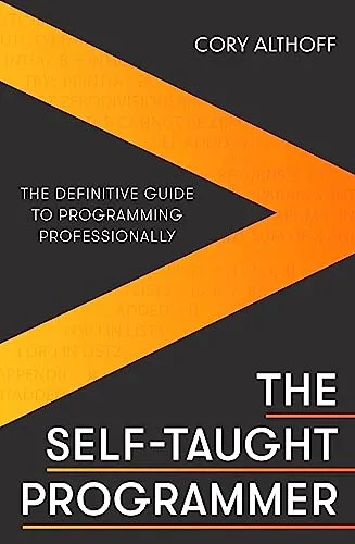 The Self-taught Programmer: The Definitive Guide to Programming Professionally