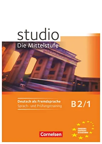 Studio: Die Mittelstufe - Deutsch als Fremdsprache - B2: Band 1: Sprach- und Prüfungstraining - Arbeitsheft (Studio: Die Mittelstufe, B2: Band 1)