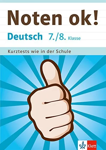 Klett Noten ok! Deutsch 7./8. Klasse: Kurztests wie in der Schule