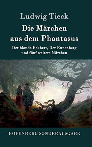 Die Märchen aus dem Phantasus: Der blonde Eckbert, Der Runenberg und fünf weitere Märchen