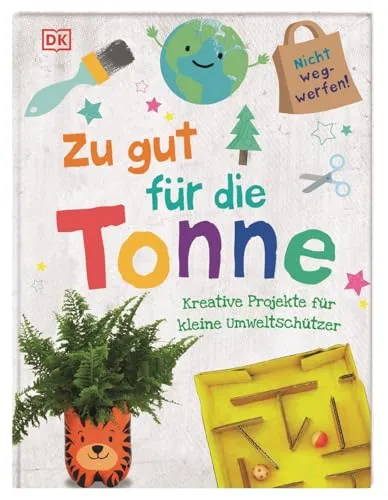 Produktbild Zu gut für die Tonne: Kreative Projekte für kleine Umweltschützer